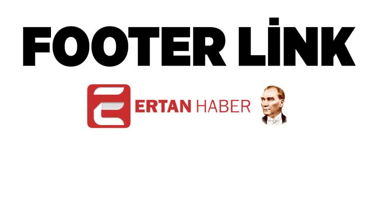 Footer Link (ERTANHABER.COM) Aylık 100bin ziyaretçi